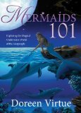 Mermaids 101: Exploring the Magical Underwater World of the Merpeople by Doreen Virtue (Oct 1 2012)