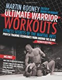 Ultimate Warrior Workouts (Training For Warriors): Fitness Secrets of the Martial Arts by Martin Rooney (April 26 2010)