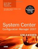System Center Configuration Manager (SCCM) 2007 Unleashed by Kerrie Meyler (July 23 2009)