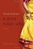 Good Indian Wife, A by Anne Cherian (May 27 2009)