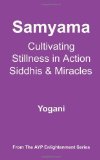 Samyama - Cultivating Stillness in Action, Siddhis and Miracles by Yogani (Dec 1 2006)