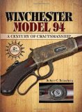 Winchester Model 94: A Century of Craftmanship by Robert C. Renneberg (Dec 17 2009)