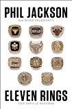 Eleven Rings: The Soul of Success by Phil Jackson (May 21 2013)