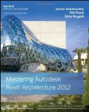 Mastering Autodesk Revit Architecture 2012 by James Vandezande (May 20 2011)