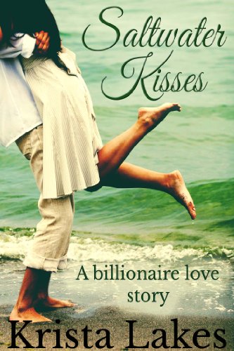 Saltwater Kisses: A Billionaire Love Story (The Kisses Series Book 1)