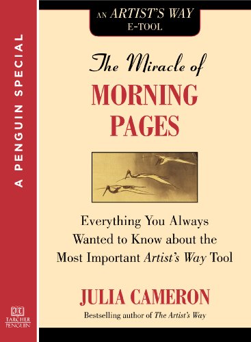 The Miracle of Morning Pages: Everything You Always Wanted to Know About the Most Important Artist's Way Tool:  A Special from Tarcher/Penguin