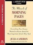 The Miracle of Morning Pages: Everything You Always Wanted to Know About the Most Important Artist's Way Tool: A Special from Tarcher/Penguin