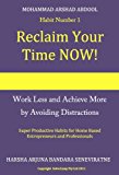 Reclaim Your TIme Now (Super Productivity Habits for the Home Based Entrepreneur and Professionals Book 1)
