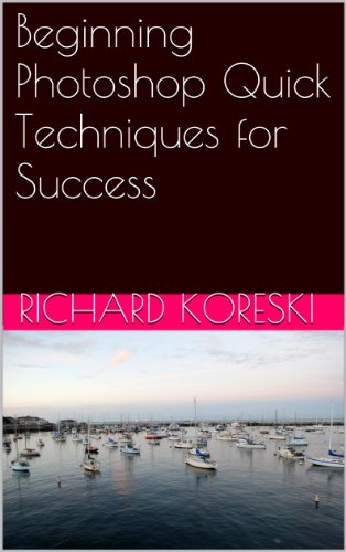 Beginning Photoshop Quick Techniques for Success