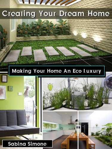 Creating Your Dream Home: Making Your Home An Eco Luxury