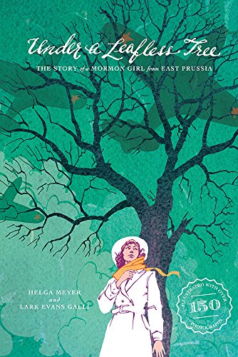 Under a Leafless Tree: The Story of a Mormon Girl from East Prussia