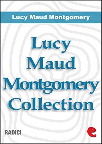 Lucy Maud Montgomery Collection: Anne Of Green Gables, Anne Of Avonlea, Anne Of The Island, Anne of Windy Poplars, Anne's House of Dreams, Anne of Ingleside (Radici)