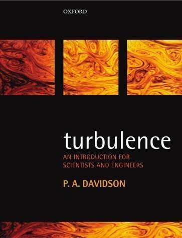 Turbulence: An Introduction for Scientists and Engineers by Davidson, P.A. (2004)