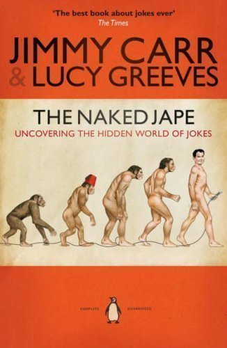 The Naked Jape: Uncovering the Hidden World of Jokes by Carr, Jimmy, Greeves, Lucy (2007)