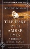 The Hare With Amber Eyes: A Hidden Inheritance by de Waal, Edmund (2011)