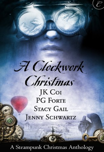 Book Cover A Clockwork Christmas: An Anthology (The Bustlepunk Chronicles Book 1)