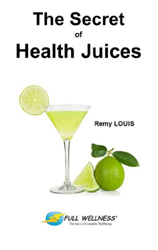 The Secret of Health Juices (Anti-Aging Wellness Book 4)