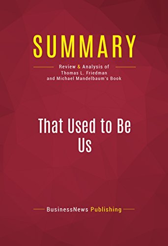 Summary: That Used to Be Us: Review and Analysis of Thomas L. Friedman and Michael Mandelbaum's Book