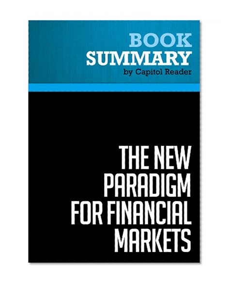 Summary of The New Paradigm for Financial Markets: The Credit Crisis of 2008 and What It Means - George Soros