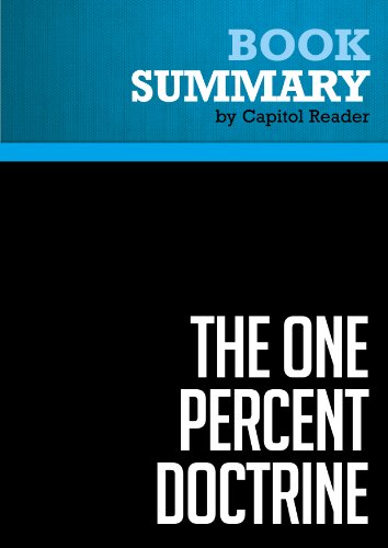 Summary of The One Percent Doctrine: Deep Inside America's Pursuit of Its Enemies Since 9/11 - Ron Suskind