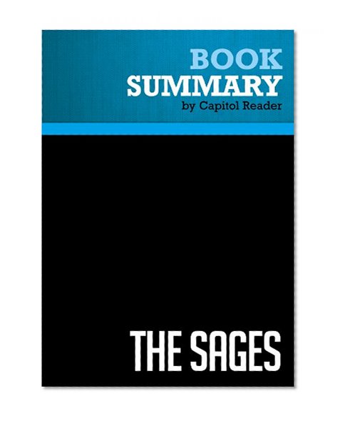 Summary of The Sages: Warren Buffett, George Soros, Paul Volcker, and the Maelstrom of Markets - Charles R. Morris