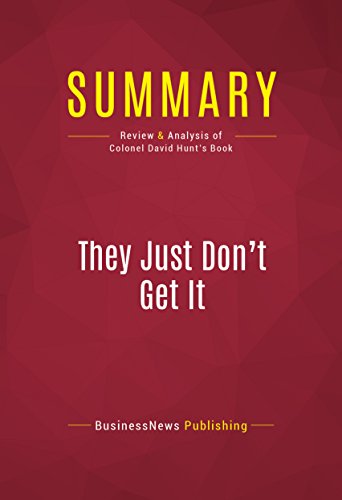 Summary of They Just Don't Get It: How Washington is Still Compromising Your Safety - and What You Can Do About It - Colonel David Hunt