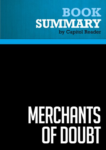 Summary: Merchants of Doubt - Naomi Oreskes and Erik Conway: How a Handful of Scientists Obscured the Truth on Issues from Tobacco Smoke to Global Warming