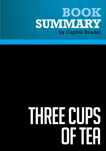 Summary of Three Cups of Tea: One Man's Mission to Fight Terrorism and Build Nations...One School at a Time - Greg Mortenson and David Oliver Relin