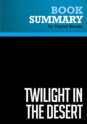 Summary of Twilight in the Desert: The Coming Saudi Oil Shock and the World Economy - Matthew R. Simmons