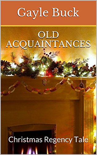 Old Acquaintances: Christmas Regency Tale (Regency Tales Book 2)