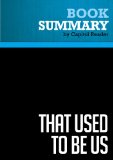 Summary: That Used to Be Us: Review and Analysis of Thomas L. Friedman and Michael Mandelbaum's Book