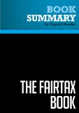 Summary of The FairTax Book: Saying Goodbye to the Income Tax and the IRS - Neal Boortz and John Linder