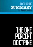 Summary of The One Percent Doctrine: Deep Inside America's Pursuit of Its Enemies Since 9/11 - Ron Suskind
