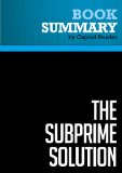 Summary of The Subprime Solution: How Today's Global Financial Crisis Happened, and What to Do About It - Robert J. Shiller