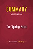 Summary: The Tipping Point - Malcolm Gladwell: How Little Things Can Make a Big Difference