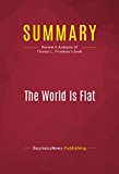 Summary: The World Is Flat - Thomas L. Friedman: A Brief History of the Twenty-First Century