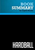 Summary of Hardball: How Politics Is Played Told By One Who Knows The Game - Chris Matthews