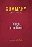 Summary of Twilight in the Desert: The Coming Saudi Oil Shock and the World Economy - Matthew R. Simmons