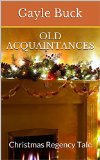 Old Acquaintances: Christmas Regency Tale (Regency Tales Book 2)