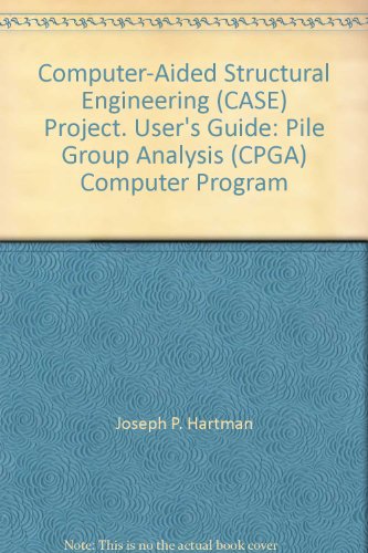 Computer-Aided Structural Engineering (CASE) Project. User's Guide: Pile Group Analysis (CPGA) Computer Program