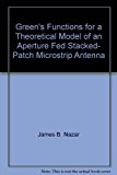 Green's Functions for a Theoretical Model of an Aperture Fed Stacked- Patch Microstrip Antenna