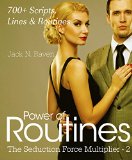 Power of Routines: Over 700 Scripts, Lines and Routines (The Seduction Force Multiplier Book 2)