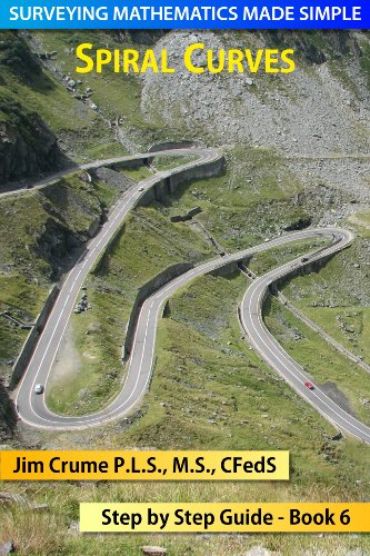 Spiral Curves (Surveying Mathematics Made Simple Book 6)