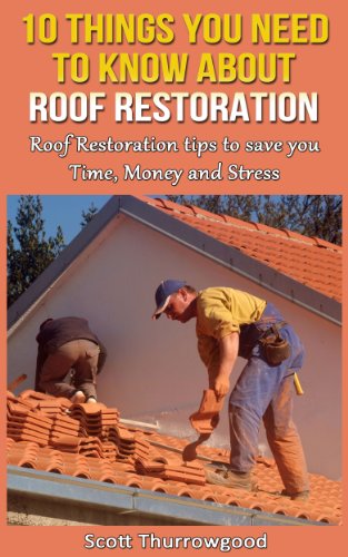 10 Things You Need to Know About an Easy Roof Restoration