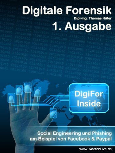 DigiFor Inside 1. Ausgabe - Social Engineering und Phishing am Beispiel von Facebook & PayPal (German Edition)