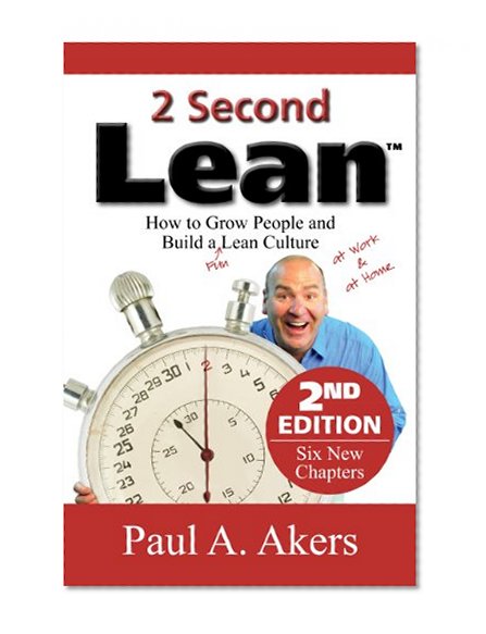 2 Second Lean - 2nd Edition: How to Grow People and Build a Fun Lean Culture