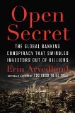 Open Secret: The Global Banking Conspiracy That Swindled Investors Out of Billions