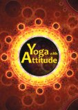Yoga with Attitude: A Practical Handbook for Developing Awareness in Everyday Living