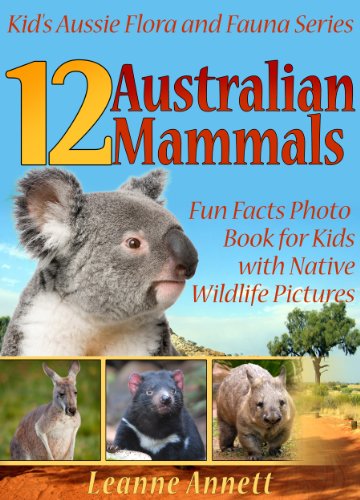 12 Australian Mammals! Kids Book About Mammals: Fun Animal Facts Photo Book for Kids with Native Wildlife Pictures (Kid's Aussie Flora and Fauna Series)