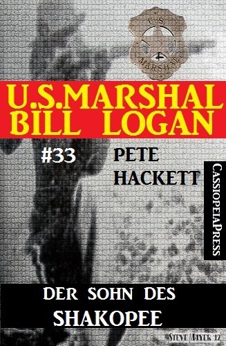 U.S. Marshal Bill Logan, Band 33: Der Sohn des Shakopee (German Edition)